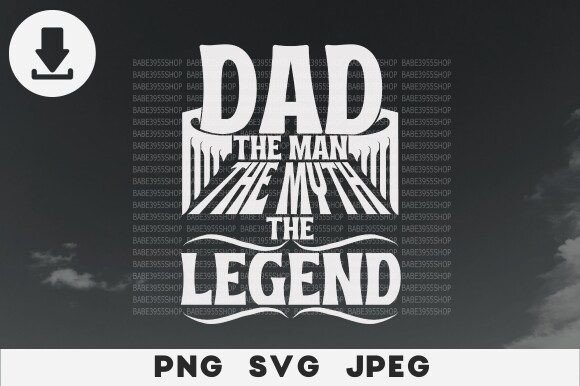 Dad the Man the Myth the Legend SVG