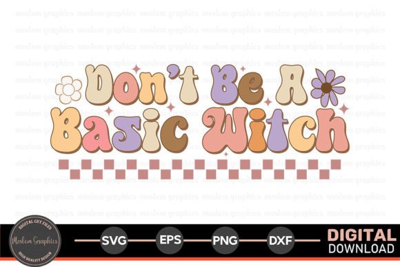 Don t Be a Basic Witch – Halloween SVG