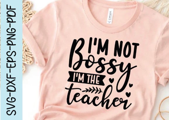I m Not Bossy I m the Teacher Svg