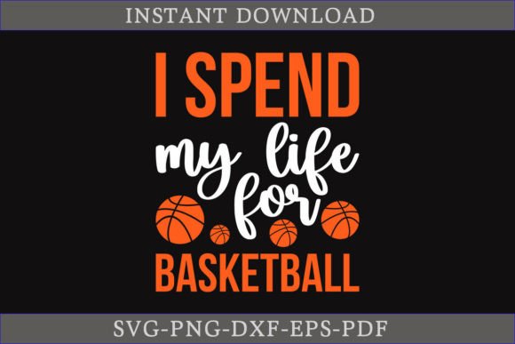 I Spend My Life for Basketball SVG File