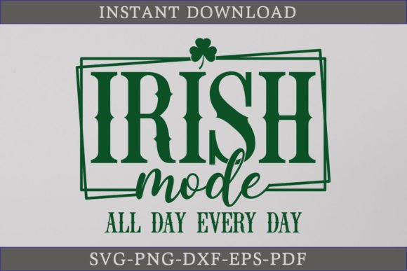 Irish Mode All Day Every Day SVG Shirt