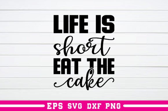 Life is Short Eat the Cake SVG Review